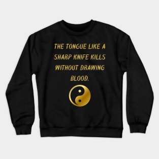 The Tongue Like A Sharp Knife Kills Without Drawing Blood. Crewneck Sweatshirt